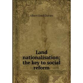 

Книга Land nationalisation; the key to social reform