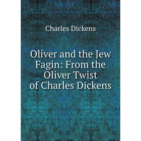 

Книга Oliver and the Jew Fagin: From the Oliver Twist of Charles Dickens