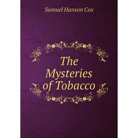 

Книга The Mysteries of Tobacco