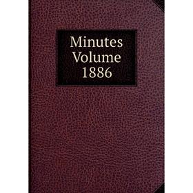 

Книга Minutes Volume 1886