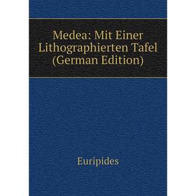 

Книга Medea: Mit Einer Lithographierten Tafel