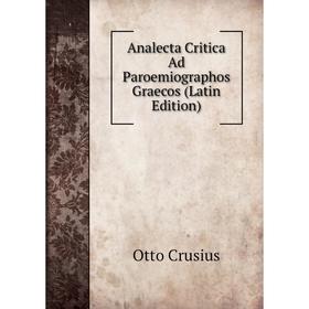 

Книга Analecta Critica Ad Paroemiographos Graecos (Latin Edition)