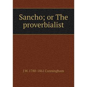 

Книга Sancho; or The proverbialist