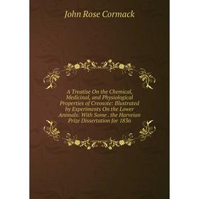 

Книга A Treatise On the Chemical, Medicinal, and Physiological Properties of Creosote