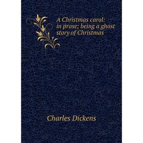 

Книга A Christmas carol: in prose; being a ghost story of Christmas