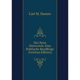 

Книга Das Neue Österreich: Eine Politische Rundfrage (German Edition)