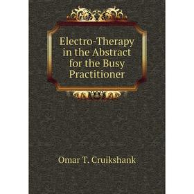 

Книга Electro-Therapy in the Abstract for the Busy Practitioner