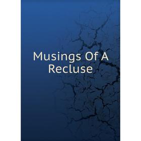 

Книга Musings Of A Recluse