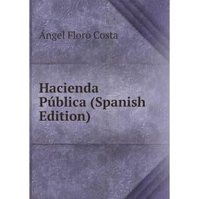 

Книга Hacienda Pública (Spanish Edition)