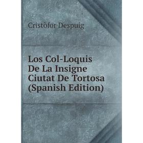 

Книга Los Col-Loquis De La Insigne Ciutat De Tortosa