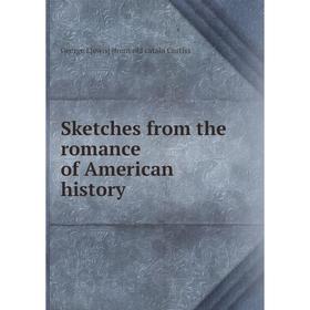 

Книга Sketches from the romance of American history