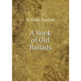 

Книга A Book of Old Ballads