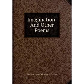 

Книга Imagination: And Other Poems
