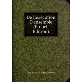 

Книга De L'exécution D'ensemble (French Edition)