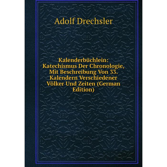 фото Книга kalenderbüchlein: katechismus der chronologie, mit beschreibung von 33. kalendern verschiedener völker und zeiten nobel press