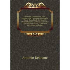 

Книга Principes Généraux Du Droit International En Matière Criminelle