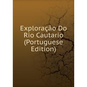 

Книга Exploração Do Rio Cautario (Portuguese Edition)