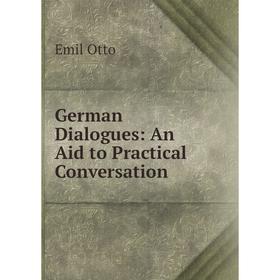 

Книга German Dialogues: An Aid to Practical Conversation