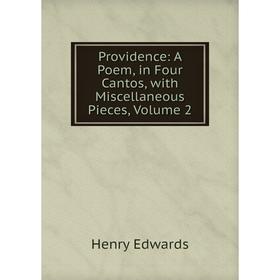 

Книга Providence: A Poem, in Four Cantos, with Miscellaneous Pieces, Volume 2