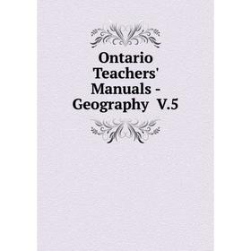 

Книга Ontario Teachers' Manual s — Geography V5