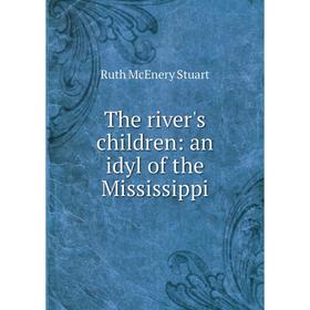 

Книга The river's children: an idyl of the Mississippi