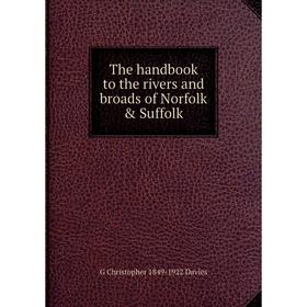 

Книга The handbook to the rivers and broads of Norfolk & Suffolk