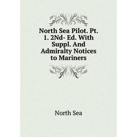 

Книга North Sea Pilot Pt 1 2Nd- Ed With Suppl And Admiralty Notices to Mariners