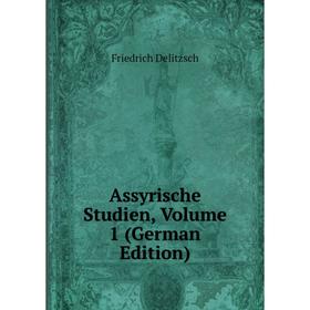 

Книга Assyrische Studien, Volume 1 (German Edition)