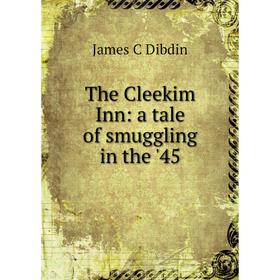 

Книга The Cleekim Inn: a tale of smuggling in the '45