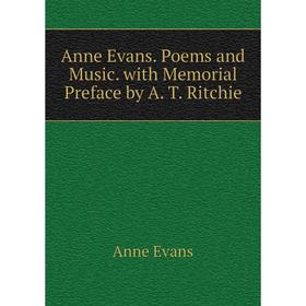 

Книга Anne Evans. Poems and Music. with Memorial Preface by A. T. Ritchie