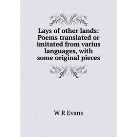 

Книга Lays of other lands: Poems translated or imitated from varius languages, with some original pieces