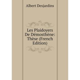

Книга Les Plaidoyers De Démosthène: Thèse