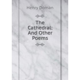 

Книга The Cathedral: And Other Poems