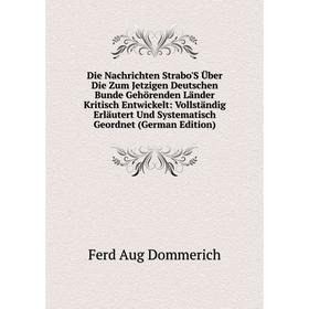

Книга Die Nachrichten Strabo'S Über Die Zum Jetzigen Deutschen Bunde Gehörenden Länder Kritisch Entwickelt: Vollständig Erläutert Und Systematisch Geo