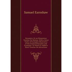 

Книга Dynamics, Or an Elementary Treatise On Motion