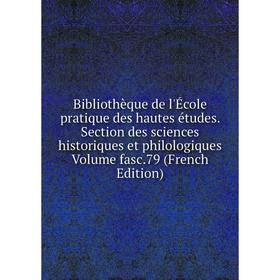 

Книга Bibliothèque de l'École pratique des hautes études. Section des sciences historiques et philologiques Volume fasc.79 (French Edition)