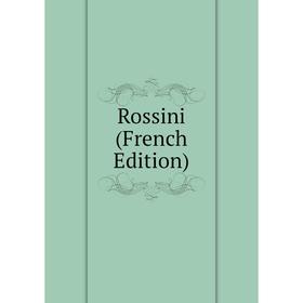 

Книга Rossini (French Edition)