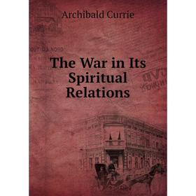 

Книга The War in Its Spiritual Relations