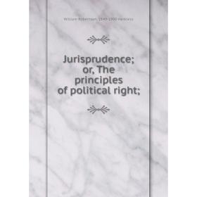 

Книга Jurisprudence; or the principles of political right;