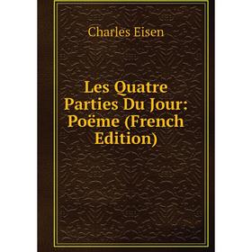 

Книга Les Quatre Parties Du Jour: Poëme