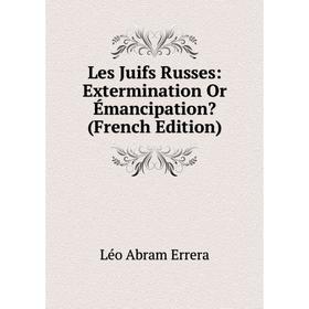 

Книга Les Juifs Russes: Extermination Or Émancipation