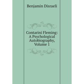

Книга Contarini Fleming: A Psychological Autobiography, Volume 1