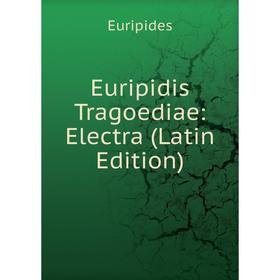 

Книга Euripidis Tragoediae: Electra (Latin Edition)