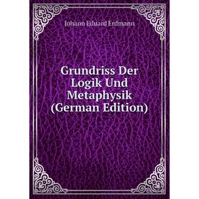 

Книга Grundriss Der Logik Und Metaphysik (German Edition)