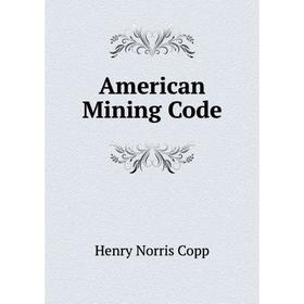 

Книга American Mining Code