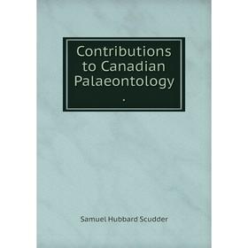 

Книга Contributions to Canadian Palaeontology.