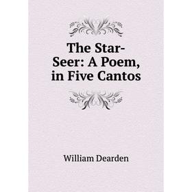 

Книга The Star-Seer: A Poem, in Five Cantos
