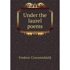

Книга Under the laurel poems