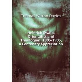 

Книга Heinrich Ewald, Orientalist and Theologian: 1803-1903, a Centenary Appreciation