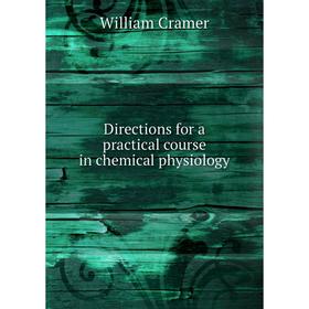 

Книга Directions for a practical course in chemical physiology
